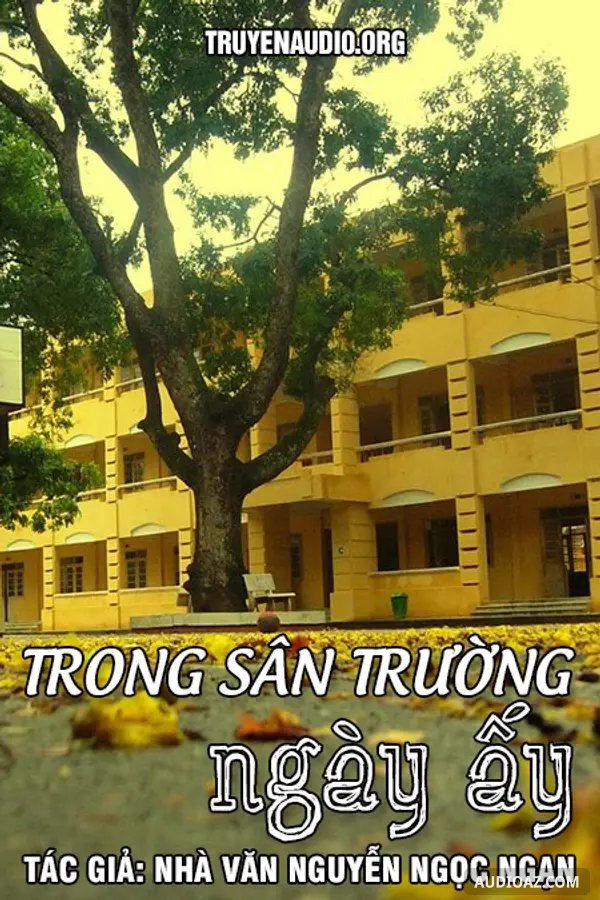 Trong Sân Trường Ngày Ấy - Nguyễn Ngọc Ngạn