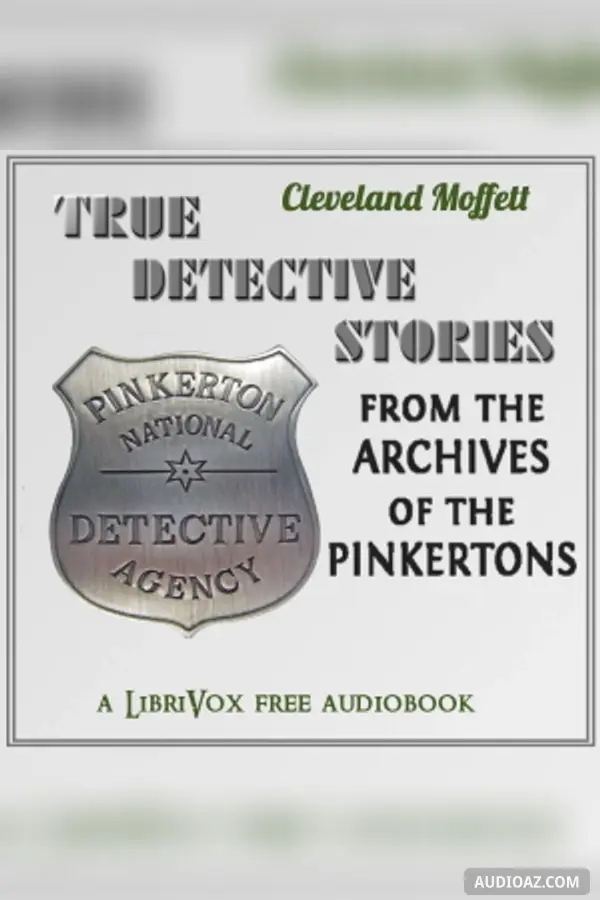 True Detective Stories from the Archives of the Pinkertons