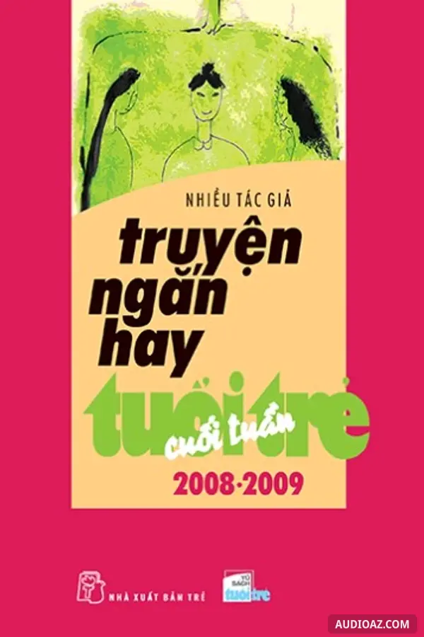 Truyện hay Tuổi Trẻ Cuối Tuần 2008-2009 - Phần 1