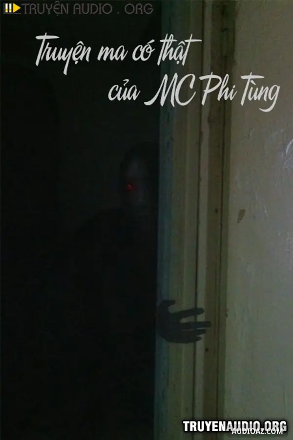 Truyện Ma Có Thật Của Mc Phi Tùng