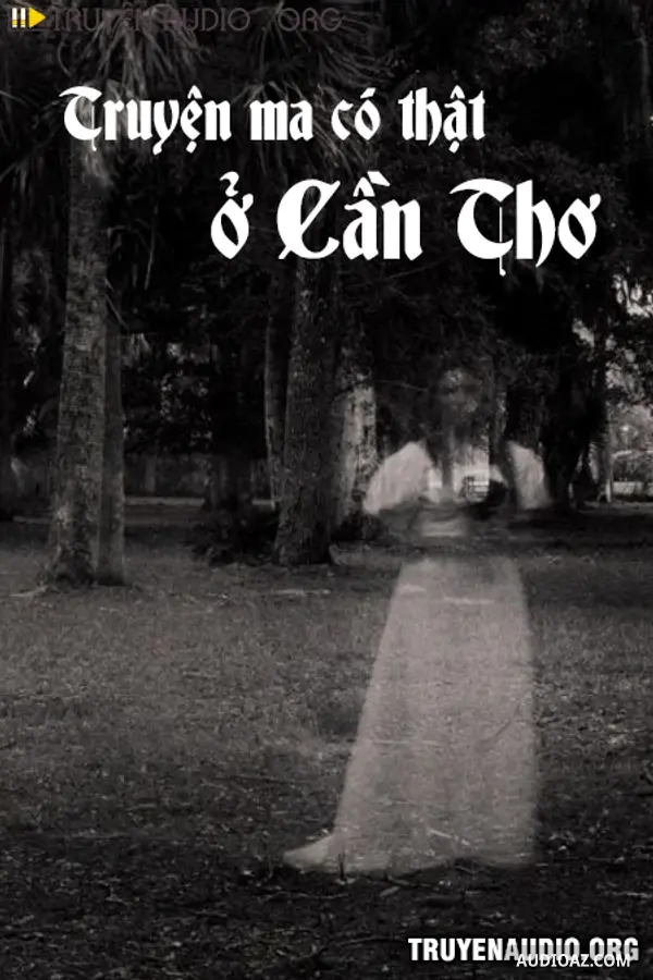 Truyện Ma Có Thật Ở Cần Thơ