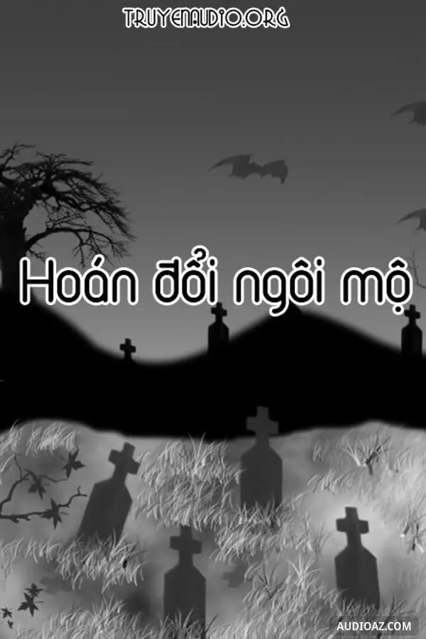Truyện Ma Hoán Đổi Ngôi Mộ (không Nên Nghe)