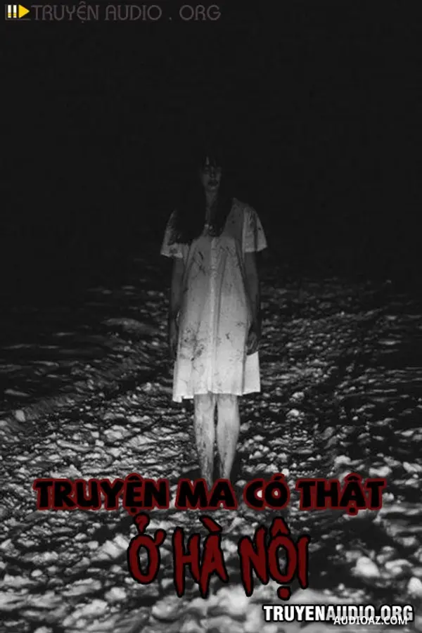 Truyện Ma Tâm Linh Có Thật Ở Hà Nội