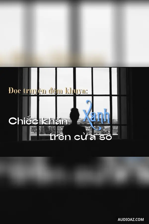 Chiếc khăn xanh bên cửa sổ