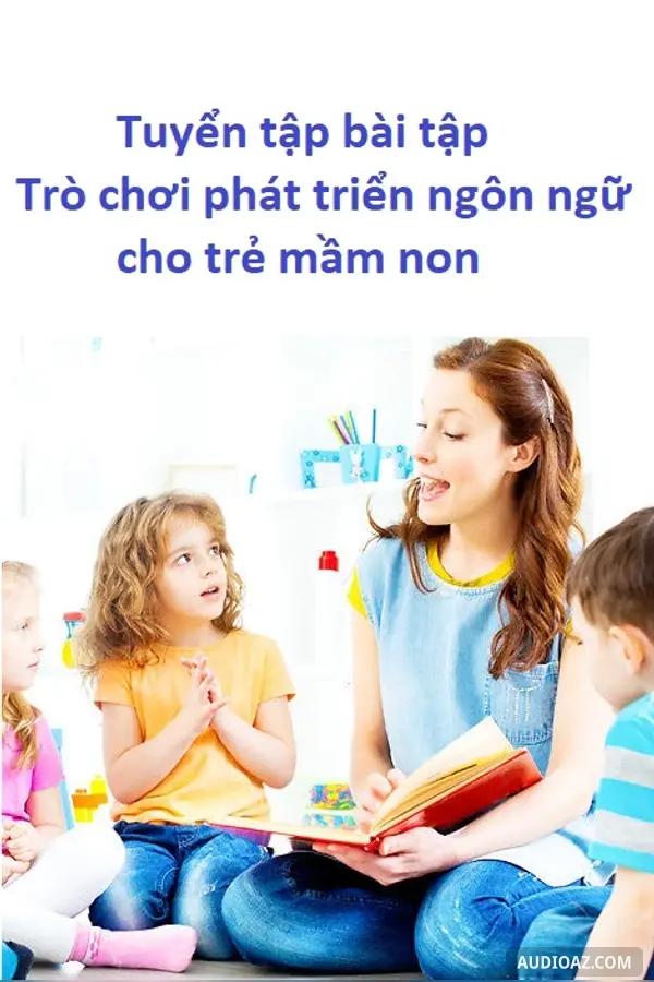 Tuyển tập bài tập Trò chơi phát triển ngôn ngữ cho trẻ mầm non