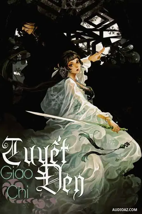 Tuyết Đen - Truyện Audio Kiếm Hiệp