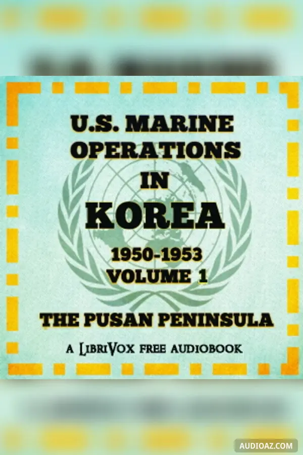 U. S. Marine Operations in Korea 1950–1953 - Volume I The Pusan Perimeter
