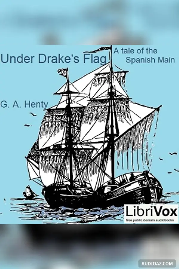 Under Drake's Flag: A Tale Of The Spanish Main