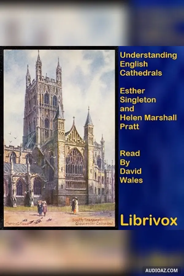 Understanding English Cathedrals: Terminology, Architecture, Organization, And Personnel