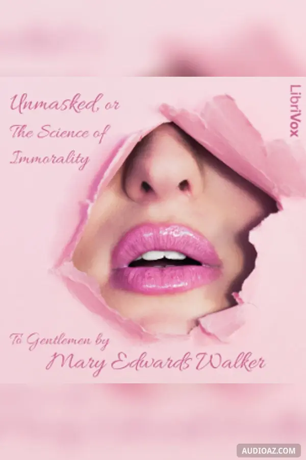 Unmasked, or the Science of Immorality. To Gentlemen