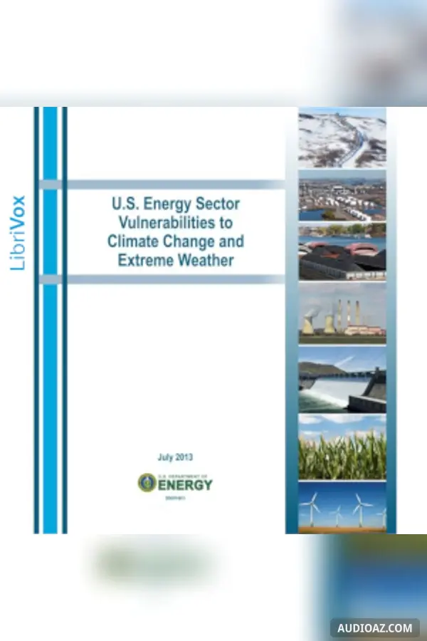 U. S. Energy Sector Vulnerabilities to Climate Change and Extreme Weather