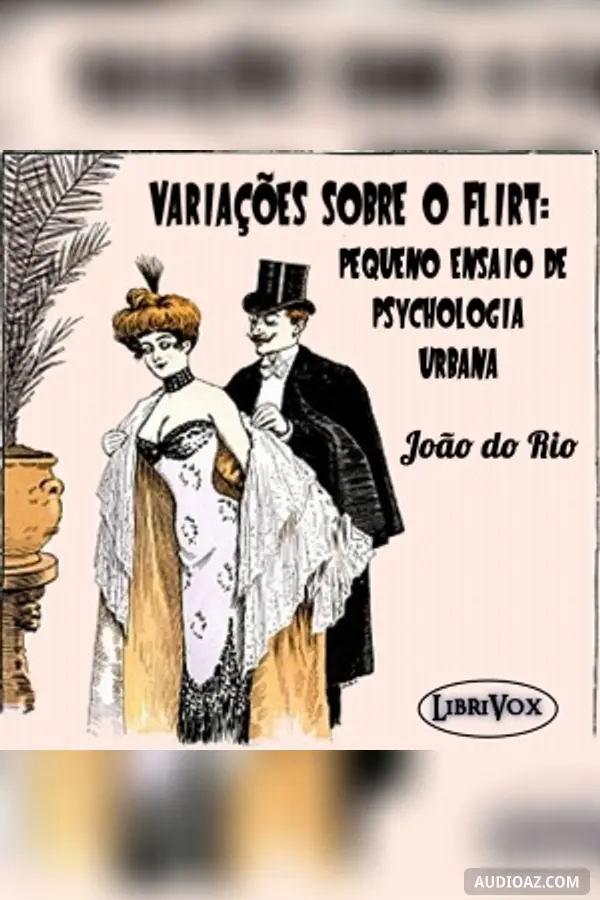 Variações sobre o flirt: pequeno ensaio de psychologia urbana