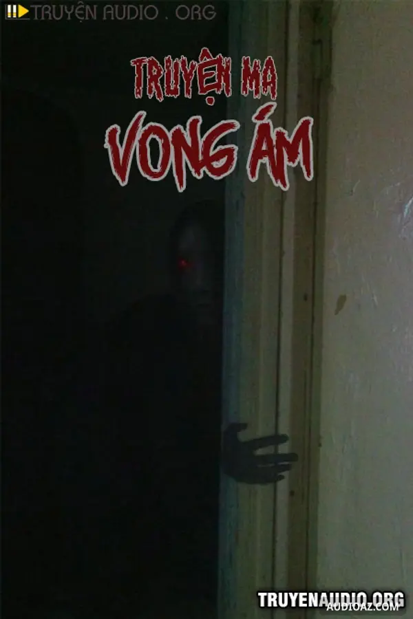 Vong Ám - Truyện Ma