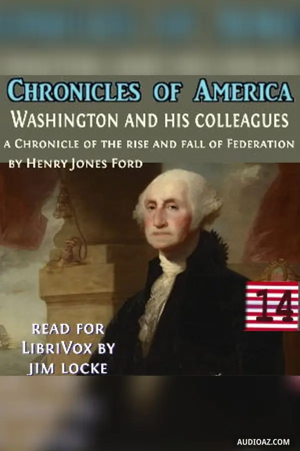 Chronicles of America Volume 14 - Washington and His Colleagues