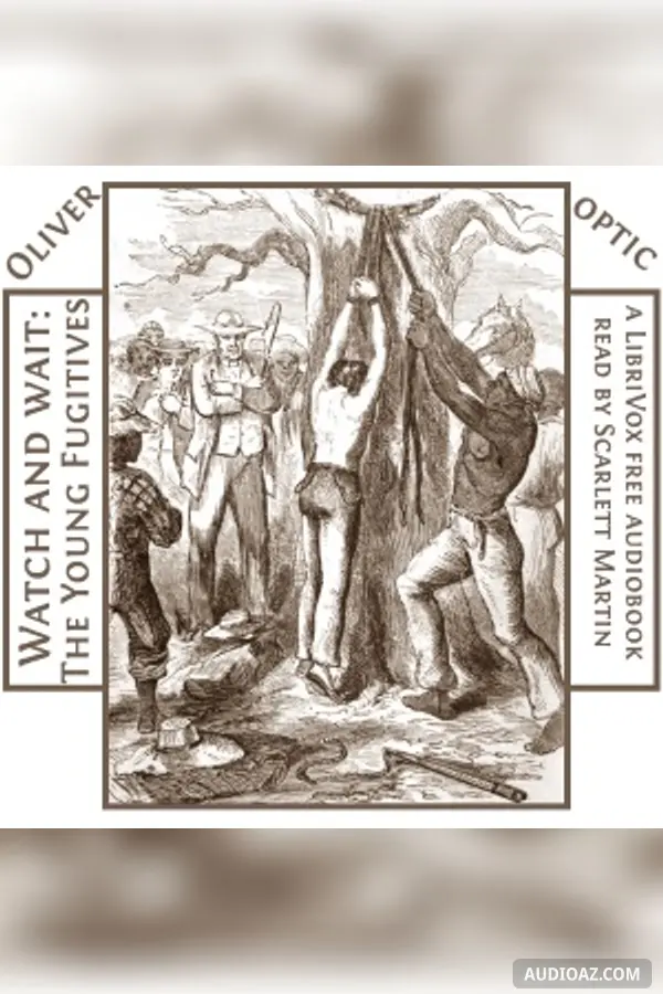 Watch and Wait; The Young Fugitives