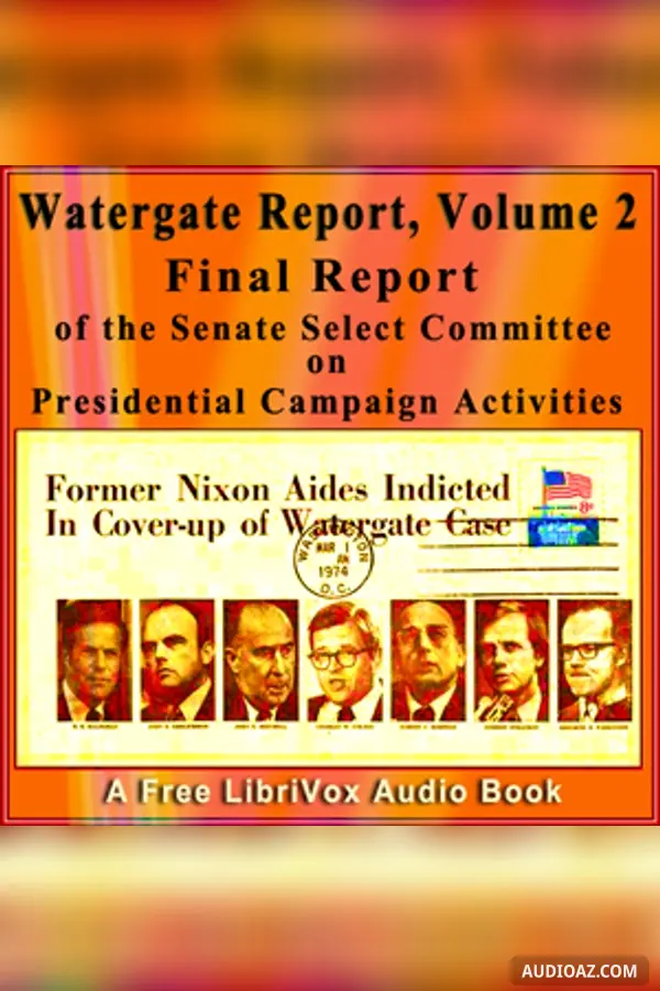 Final Report of the Senate Select Committee on Presidential Campaign Activities (Watergate Report), Volume 2