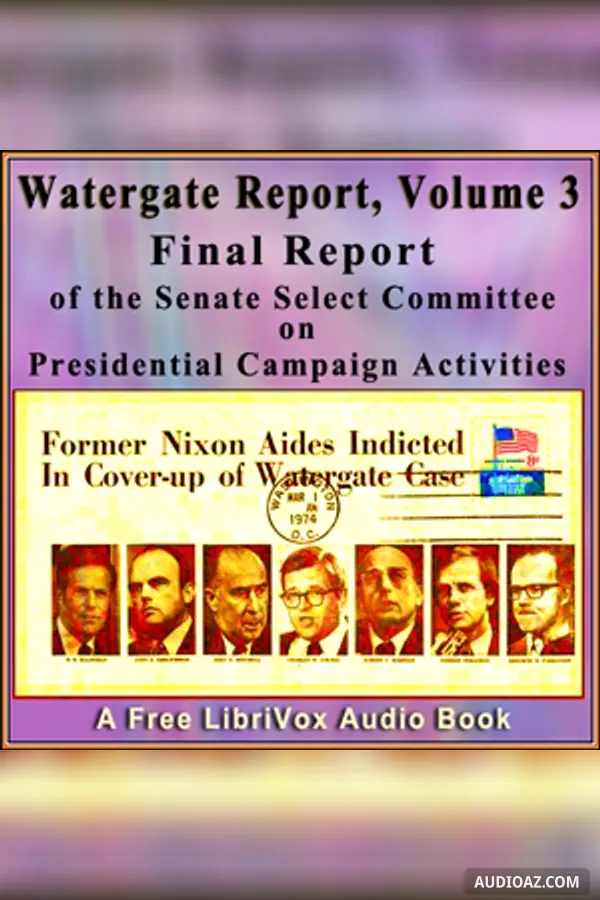 Final Report of the Senate Select Committee on Presidential Campaign Activities (Watergate Report), Volume 3