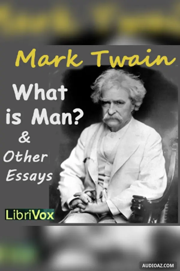 What is Man? and Other Essays