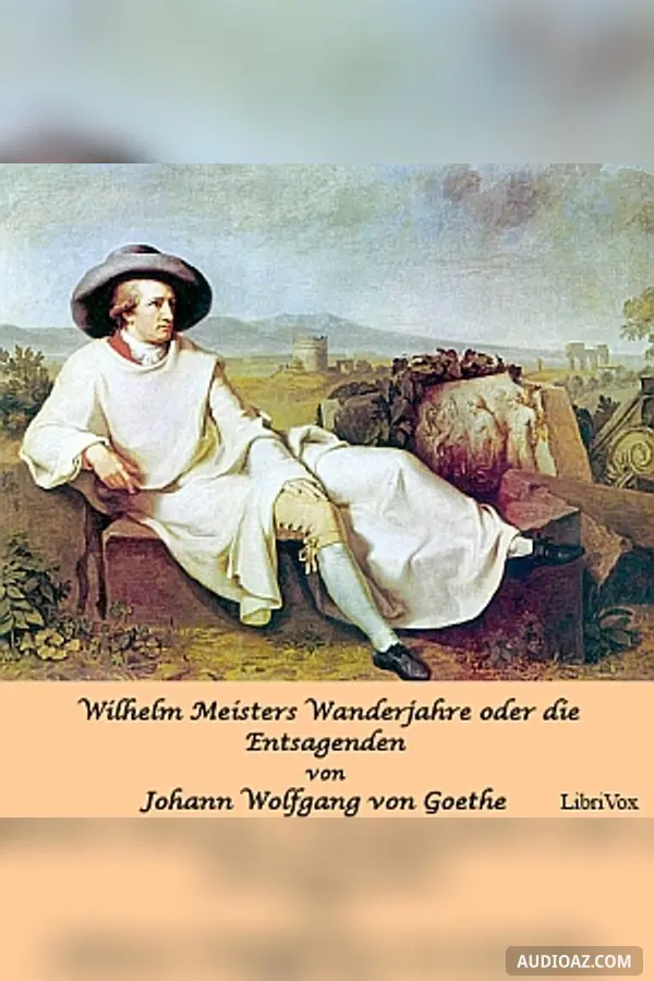Wilhelm Meisters Wanderjahre oder die Entsagenden