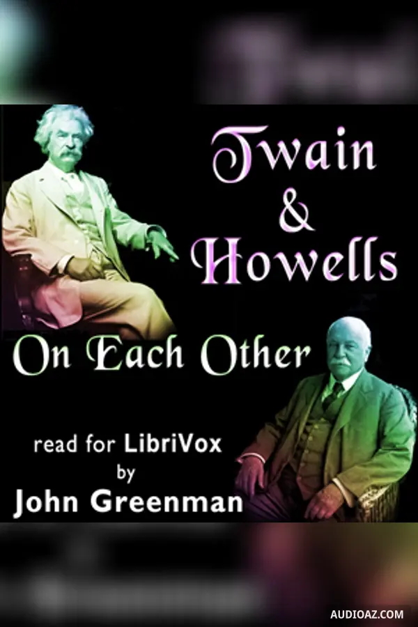 Twain and Howells On Each Other