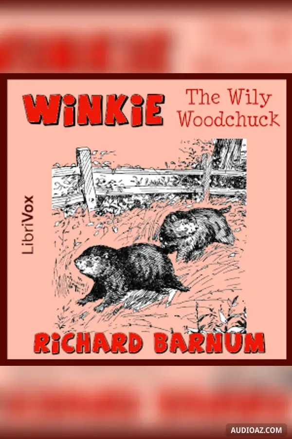 Winkie, the Wily Woodchuck: Her Many Adventures