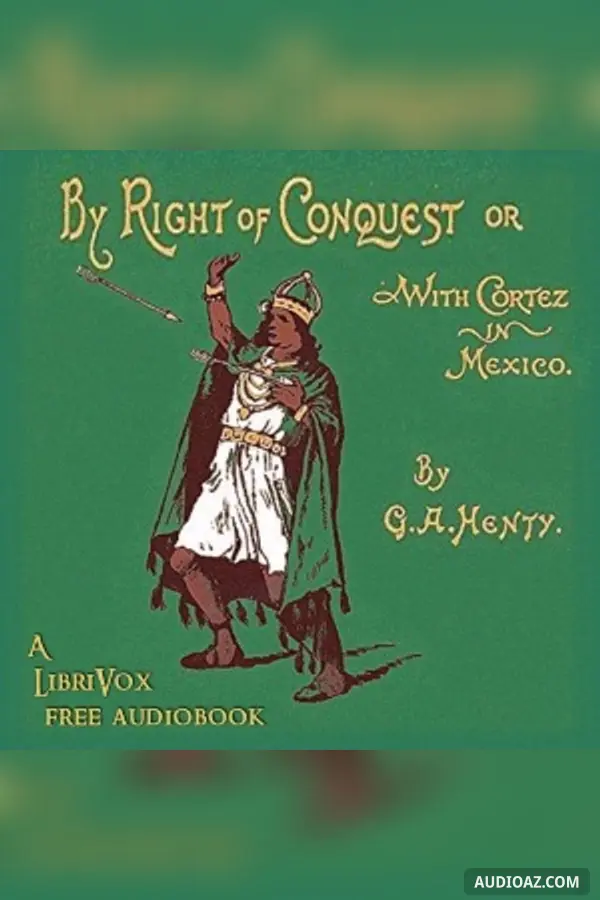 With Cortez in Mexico, or By Right of Conquest
