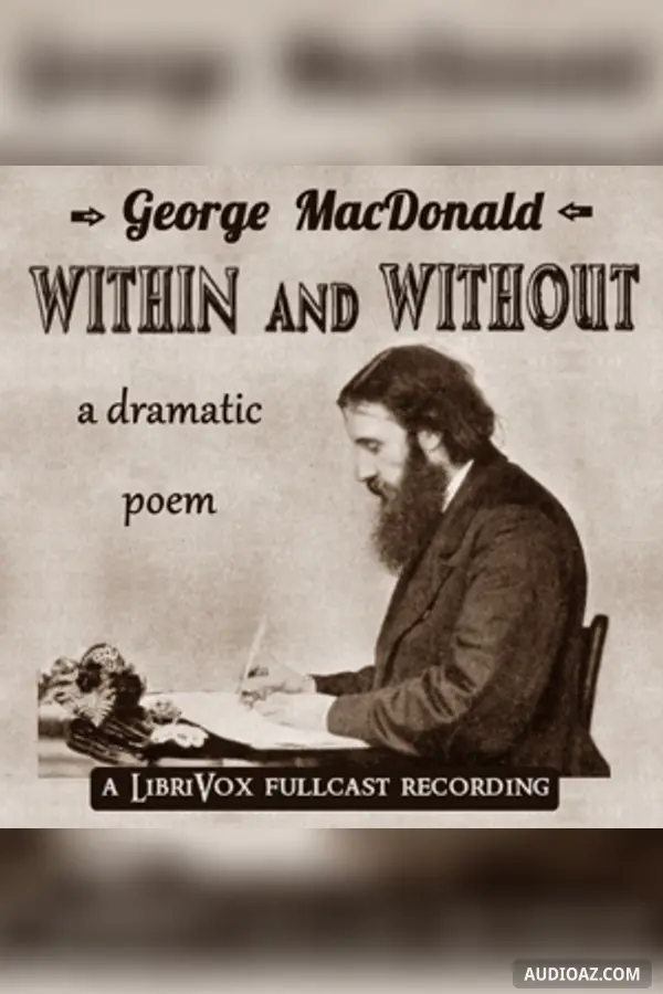 Within and Without: A Dramatic Poem