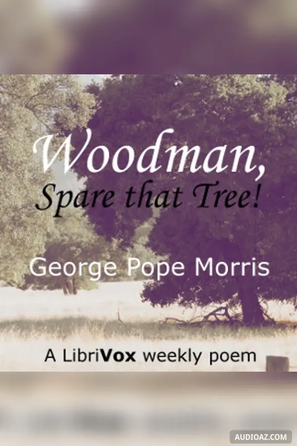 Woodman, Spare that Tree!