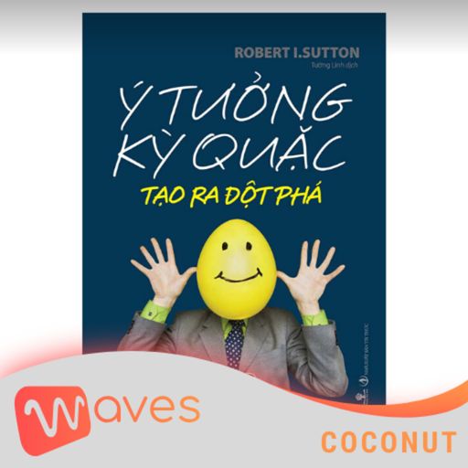 Ep14: Ý Tưởng Kỳ Quặc Tạo Ra Đột Phá (Weird Ideas That Work)- Robert I. Sutton - Tóm tắt sách Bookaster cover