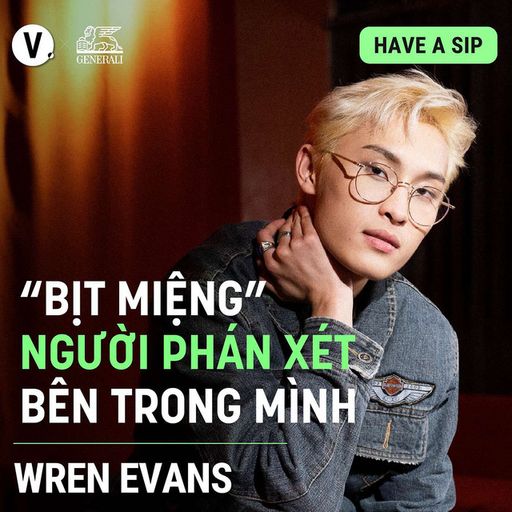 Ep101: #102 Wren Evans: “Bịt miệng” người phán xét bên trong mình
