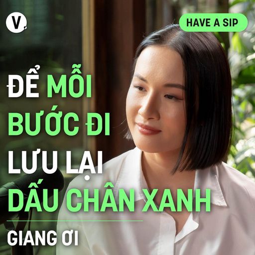 Ep154: Giang Ơi: Để mỗi bước đi lưu lại dấu chân xanh - Have A Sip #155 cover