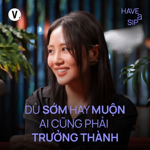 Ep190: Văn Mai Hương: Dù sớm hay muộn, ai cũng phải trưởng thành - Have A Sip Dark Hours #190 cover