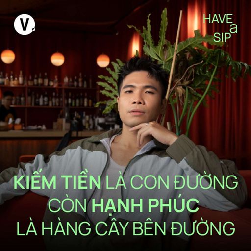 Ep193: Rapper Phúc Du: Kiếm tiền là con đường còn hạnh phúc là hàng cây bên đường - Have A Sip #192 cover