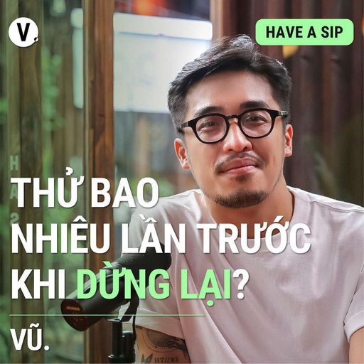 Ep92: #93 Vũ.: Thử bao nhiều lần trước khi dừng lại?