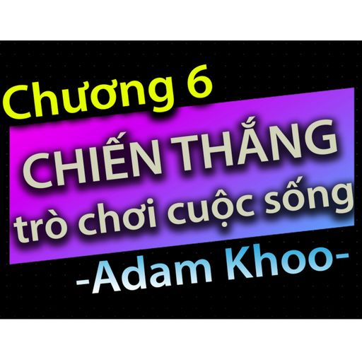 Ep15: Chương 6 - Chiến thắng trò chơi cuộc sống - Dang HNN cover