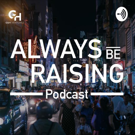 Always Be Raising Podcast - by G&H Ventures cover