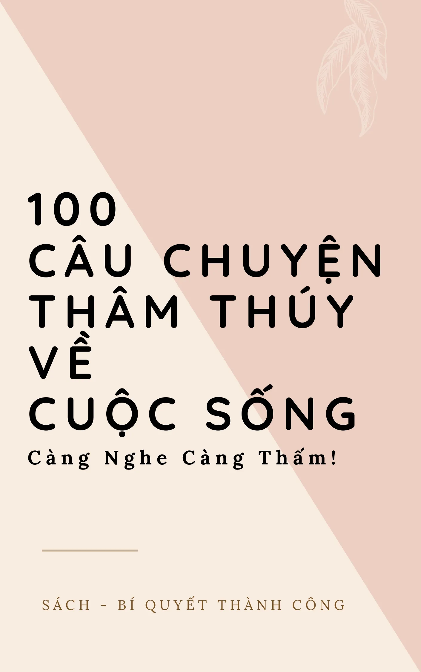100 Câu Chuyện THÂM THÚY về CUỘC SỐNG - Càng Nghe Càng Thấm!