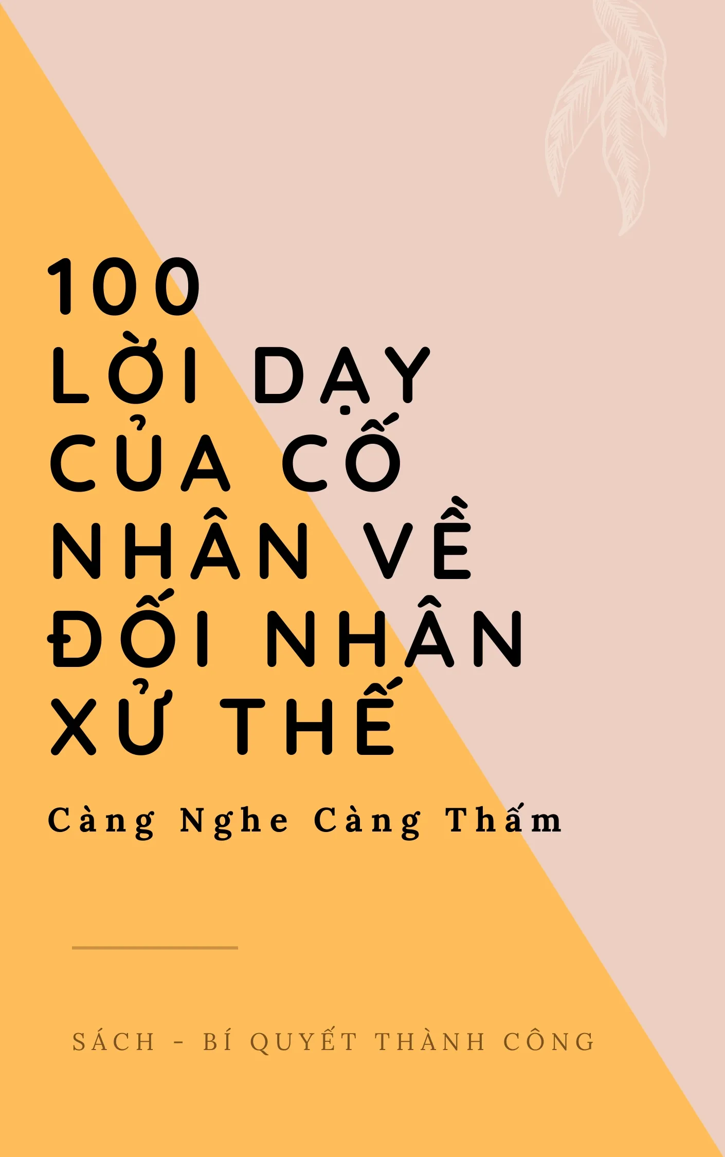 100 Lời Dạy của Cổ Nhân về Đối Nhân Xử Thế Càng Nghe Càng Thấm!