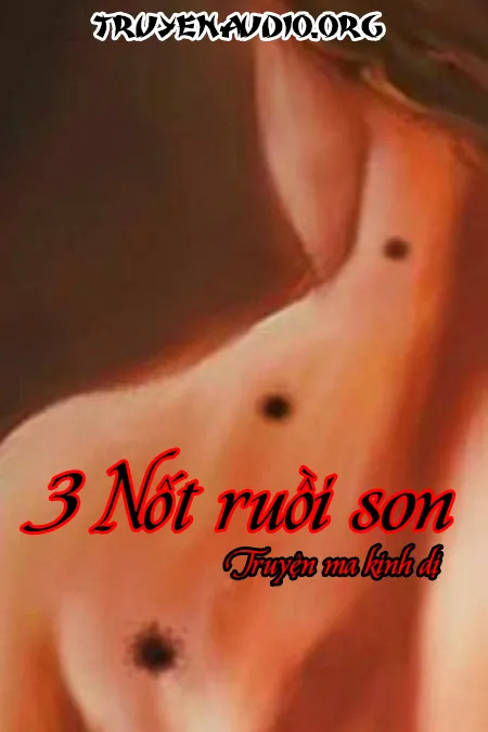 3 Nốt Ruồi Son - Truyện Ma Có Thật