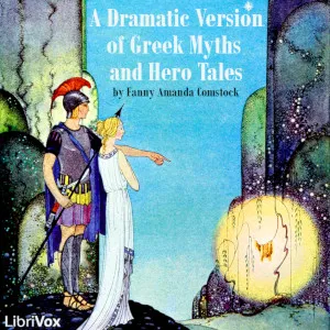 Dramatic Version of Greek Myths and Hero Tales