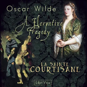 Florentine Tragedy and La Sainte Courtisane