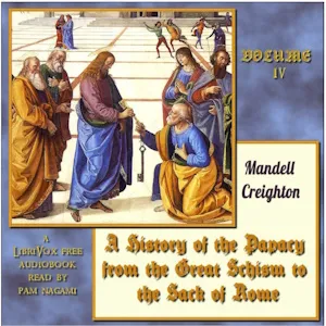 History of the Papacy from the Great Schism to the Sack of Rome, Volume IV