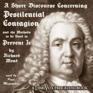 Short Discourse Concerning Pestilential Contagion, and the Methods to Be Used to Prevent It