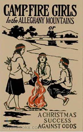 Campfire Girls In The Allegheny Mountains or, A Christmas Success Against Odds