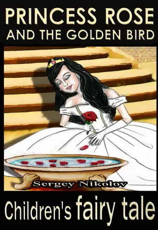 Princess Rose and the Golden Bird