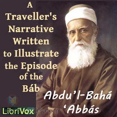 A Traveller’s Narrative Written to Illustrate the Episode of the Báb