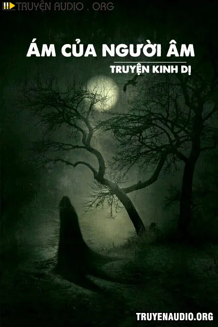 Ám Của Người Âm - Truyện Kinh Dị
