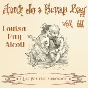 Aunt Jo's Scrap-Bag, Vol. 3
