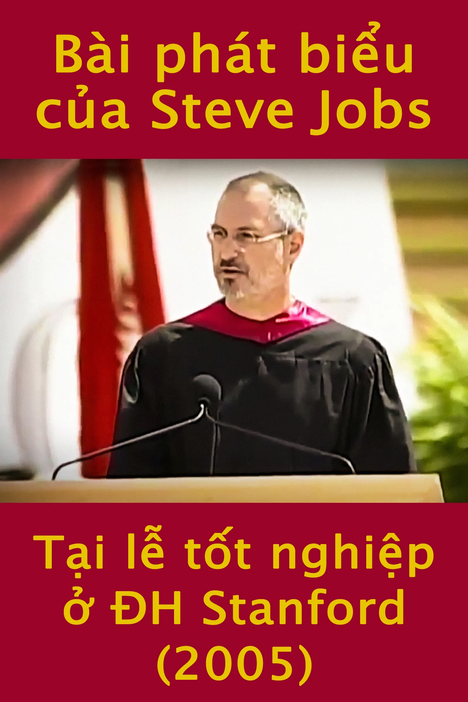Bài phát biểu của Steve Jobs tại lễ tốt nghiệp ở ĐH Stanford (2005)