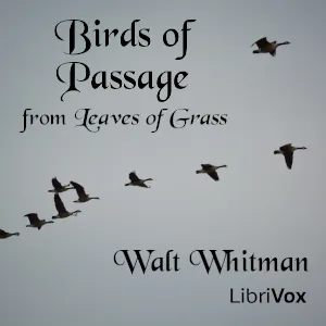 Birds of Passage from Leaves of Grass